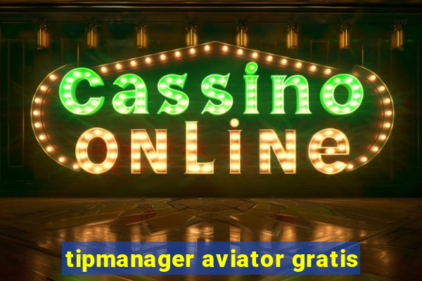 tipmanager aviator gratis